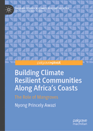 Building Climate Resilient Communities Along Africa's Coasts: The Role of Mangroves
