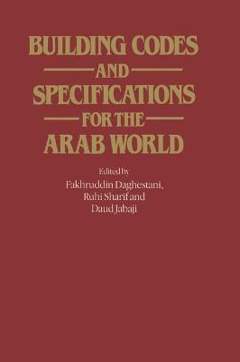 Building Codes and Specifications for the Arab World - Daghestani, F. (Editor), and etc. (Editor)