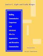 Building Communicative Competence with Individuals Who Use Augmentativ - Light, Janice B, and Binger, Cathy