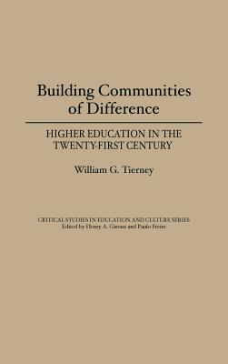 Building Communities of Difference: Higher Education in the Twenty-First Century - Tierney, William G