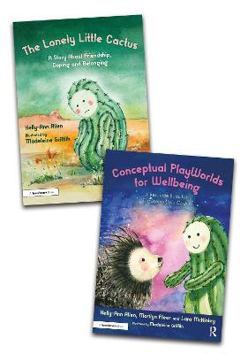Building Conceptual Playworlds for Wellbeing: The Lonely Little Cactus Story Book and Accompanying Resource Book - Allen, Kelly-Ann, and Fleer, Marilyn, and McKinley, Lara