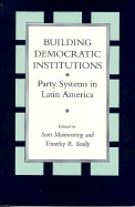 Building Democratic Institutions: Party Systems in Latin America