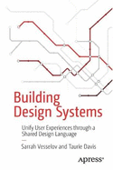Building Design Systems: Unify User Experiences Through a Shared Design Language