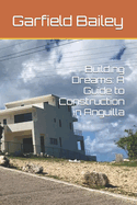 Building Dreams: A Guide to Construction in Anguilla