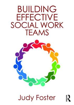Building Effective Social Work Teams - Foster, Judy