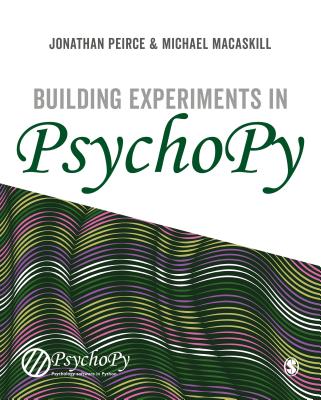 Building Experiments in PsychoPy - Peirce, Jonathan, and MacAskill, Michael