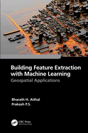 Building Feature Extraction with Machine Learning: Geospatial Applications