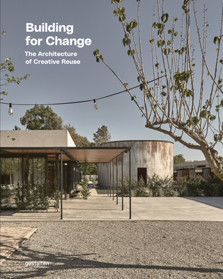 Building for Change: The Architecture of Creative Reuse - gestalten (Editor), and Lang, Dr. Ruth (Editor)