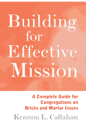 Building for Effective Mission: A Complete Guide for Congregations on Bricks and Mortar Issues