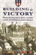 Building for Victory: World War II in China, Burma, and India and the 1875th Engineer Aviation Battalion