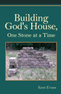 Building God's House: One Stone at a Time