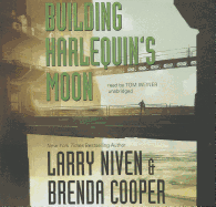 Building Harlequin's Moon - Niven, Larry, and Cooper, Brenda, and Weiner, Tom (Read by)