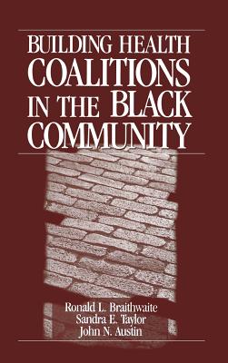 Building Health Coalitions in the Black Community - Braithwaite, Ronald L, and Taylor, Sandra E, and Austin, John N