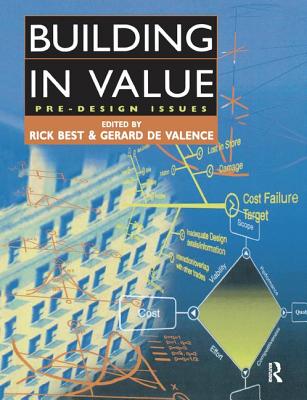 Building in Value: Pre-Design Issues - Best, Rick (Editor), and de Valence, Gerard (Editor)