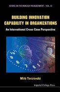 Building Innovation Capability in Organizations: An International Cross-Case Perspective