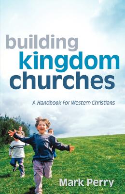 Building Kingdom Churches - Perry, Mark