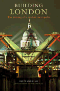 Building London: The Making of a Modern Metropolis