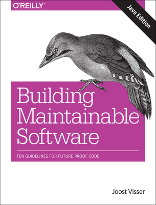 Building Maintainable Software, Java Edition: Ten Guidelines for Future-Proof Code - Visser, Joost, and Rigal, Sylvan, and Van Der Leek, Rob