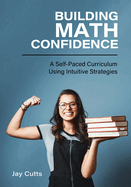 Building Math Confidence: A Self-Paced Curriculum Using Intuitive Strategies