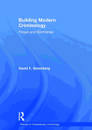 Building Modern Criminology: Forays and Skirmishes