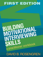 Building Motivational Interviewing Skills: A Practitioner Workbook