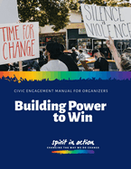 Building Power to Win: Civic Engagement Manual for Organizers
