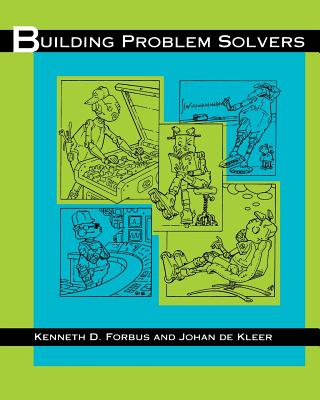 Building Problem Solvers - Forbus, Kenneth D, and De Kleer, Johan