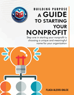 Building Purpose: A Guide to Starting Your Nonprofit