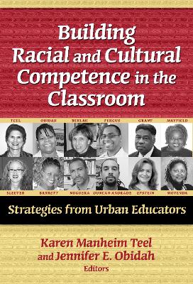 Building Racial and Cultural Competence in the Classroom: Strategies for Urban Educators - Teel, Karen Manheim (Editor), and Obidah, Jennifer E (Editor), and Lytle, Susan L (Editor)