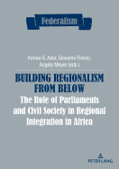 Building Regionalism from Below: The Role of Parliaments and Civil Society in Regional Integration in Africa