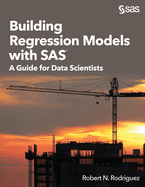 Building Regression Models with SAS: A Guide for Data Scientists