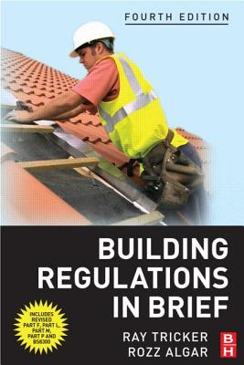 Building Regulations in Brief - Tricker, Ray, and Algar, Rozz