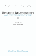 Building Relationships One Conversation at a Time: A Guide for Work and Home