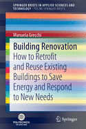 Building Renovation: How to Retrofit and Reuse Existing Buildings to Save Energy and Respond to New Needs