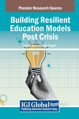 Building Resilient Education Models Post Crisis - Gray, Sancha (Editor), and Purpuri, Leah (Editor)