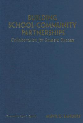 Building School-Community Partnerships: Collaboration for Student Success - Sanders, Mavis G, Dr. (Editor)