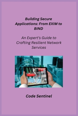 Building Secure Applications: An Expert's Guide to Crafting Resilient Network Services - Infektion, Aether, and Sentinel, Code