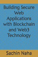 Building Secure Web Applications with Blockchain and Web3 Technology