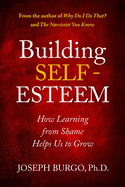 Building Self-Esteem: How Learning from Shame Helps Us to Grow