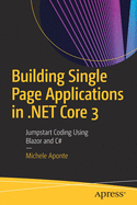 Building Single Page Applications in .NET Core 3: Jumpstart Coding Using Blazor and C#