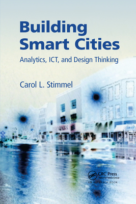 Building Smart Cities: Analytics, Ict, and Design Thinking - Stimmel, Carol L