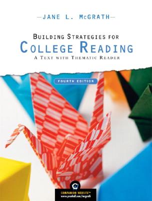 Building Strategies for College Reading: A Text with Thematic Reader - McGrath, Jane L