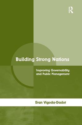 Building Strong Nations: Improving Governability and Public Management - Vigoda-Gadot, Eran