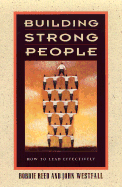 Building Strong People: How to Lead Effectively - Reed, Bobbie, and Westfall, John F, and Maxwell, John C (Foreword by)