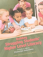 Building Struggling Students' Higher Level Literacy: Practical Ideas, Powerful Solutions