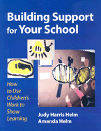 Building Support for Your School: How to Use Children's Work to Show Learning