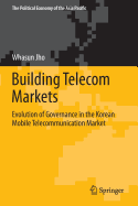 Building Telecom Markets: Evolution of Governance in the Korean Mobile Telecommunication Market