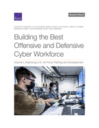 Building the Best Offensive and Defensive Cyber Workforce: Improving U.S. Air Force Training and Development