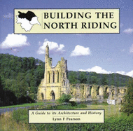 Building the North Riding: A Guide to Its Architecture and History
