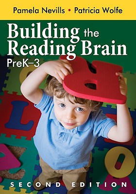 Building the Reading Brain, Prek-3 - Nevills, Pamela A (Editor), and Wolfe, Patricia A (Editor)